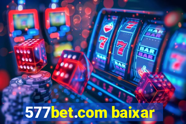 577bet.com baixar